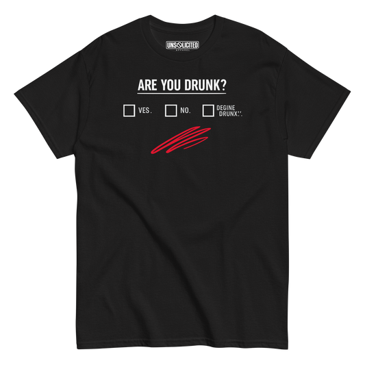 Are You Drunk? Yes, No, Define Drunk Shirt - Unsolicited Apparel