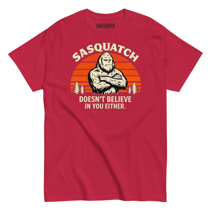 Sasquatch Doesn't Believe in You Either Shirt - Unsolicited Apparel