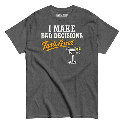 I Make Bad Decisions Taste Great Bartender Shirt - Unsolicited Apparel