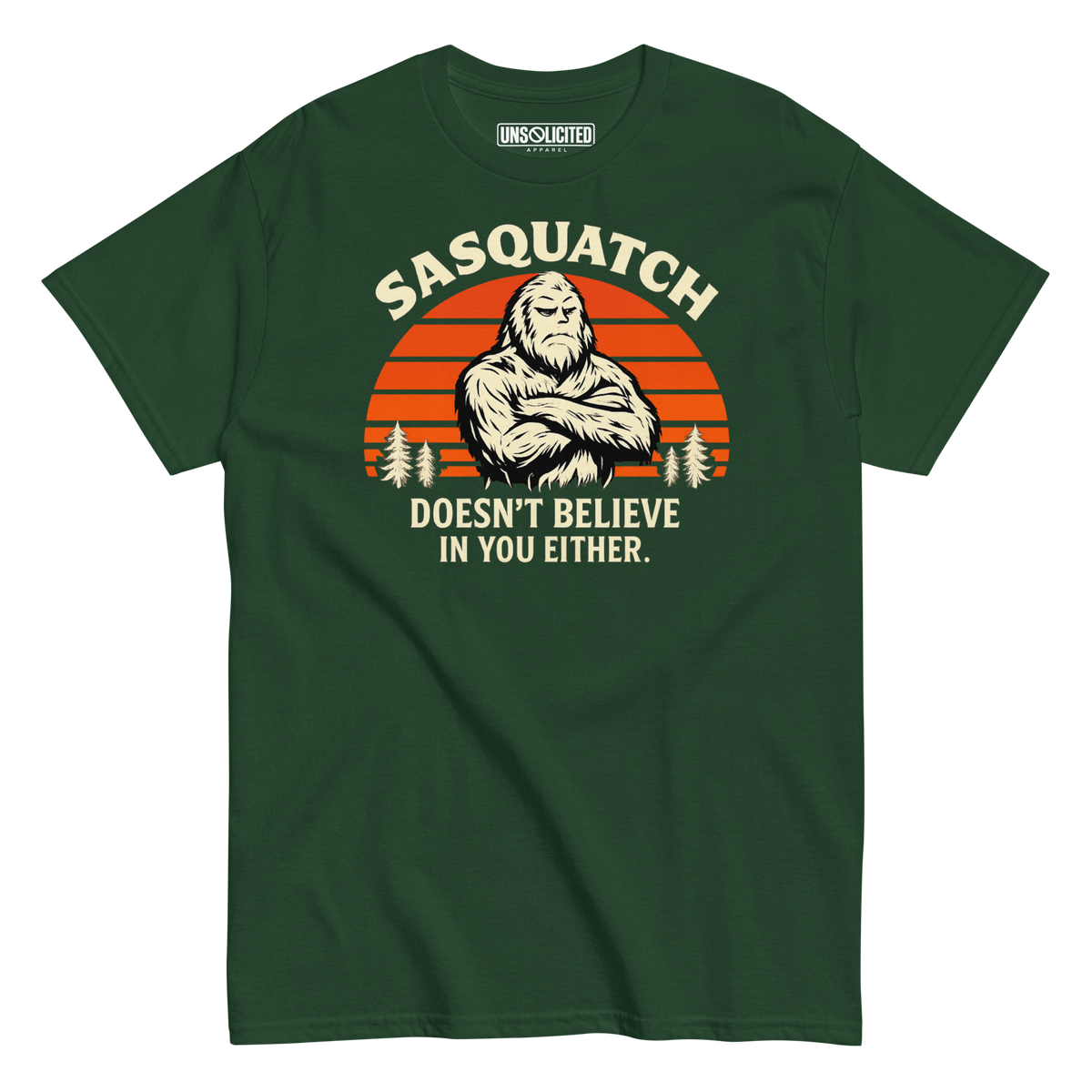 Sasquatch Doesn't Believe in You Either Shirt - Unsolicited Apparel
