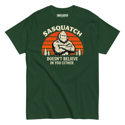 Sasquatch Doesn't Believe in You Either Shirt - Unsolicited Apparel
