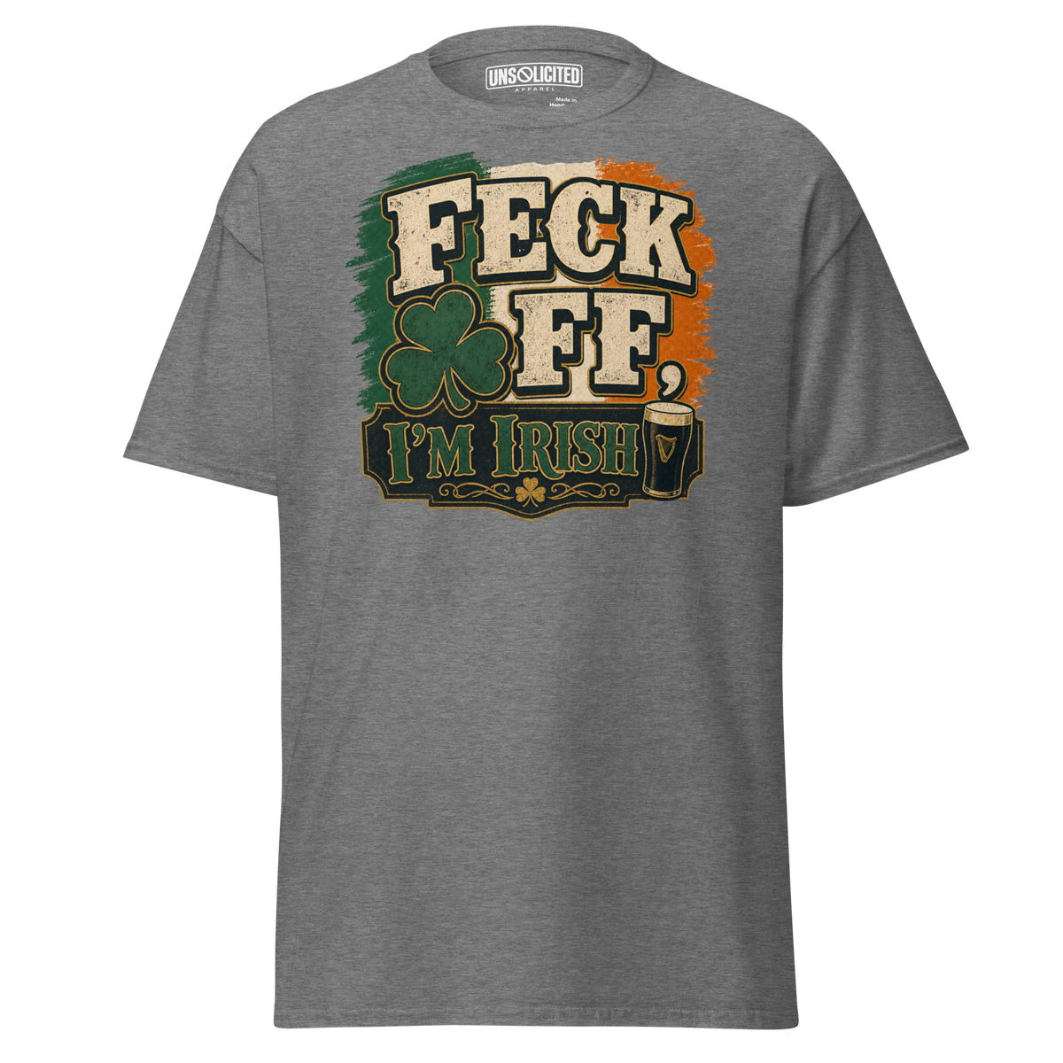 Feck Off, I'm Irish Funny Irish Shirt - Unsolicited Apparel