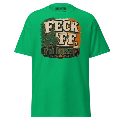 Feck Off, I'm Irish Funny Irish Shirt - Unsolicited Apparel