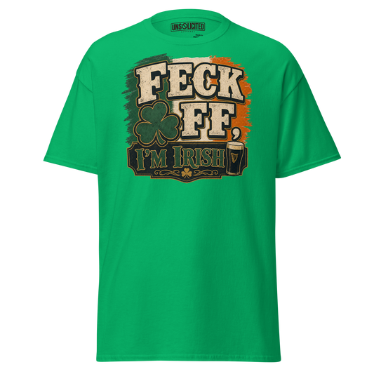 Feck Off, I'm Irish Funny Irish Shirt - Unsolicited Apparel