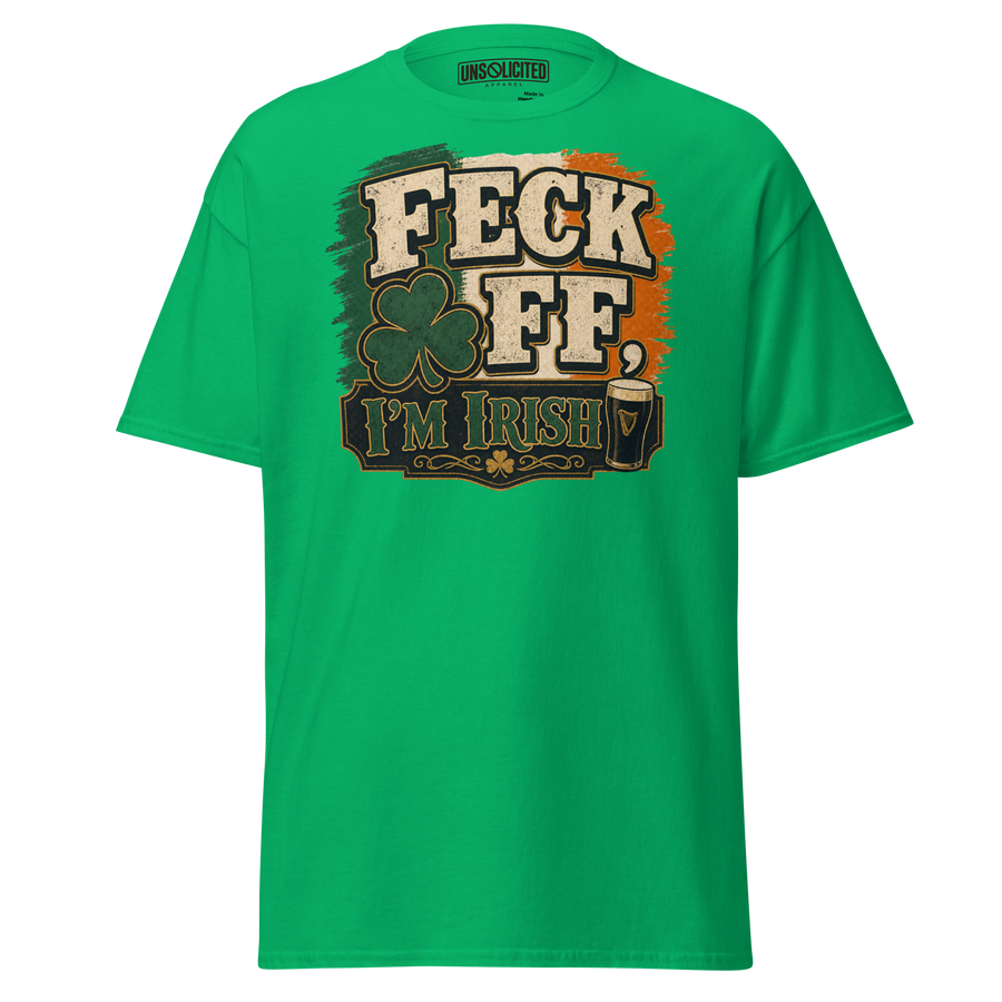 Feck Off, I'm Irish Funny Irish Shirt - Unsolicited Apparel