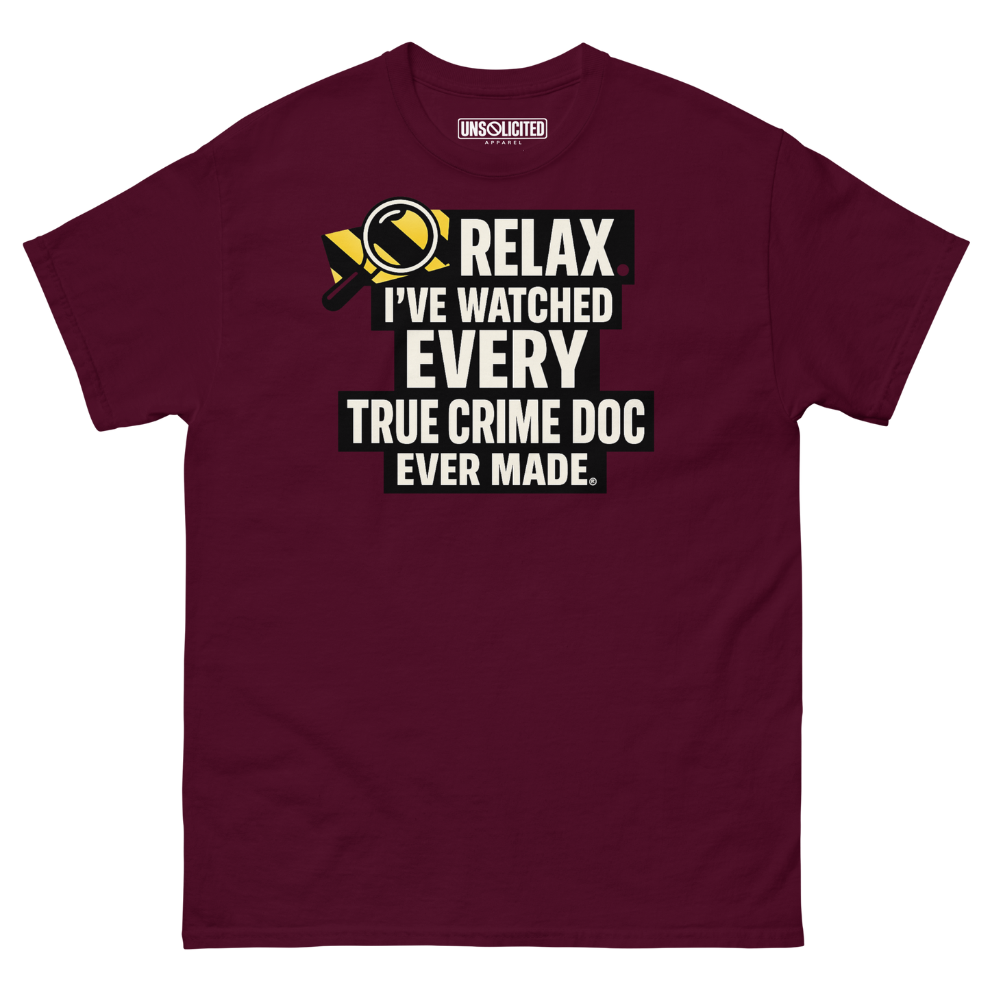 Relax, I've Watched Every True Crime Doc shirt in maroon, front view
