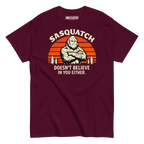 Sasquatch Doesn't Believe in You Either Shirt - Unsolicited Apparel