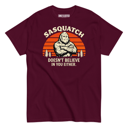 Sasquatch Doesn't Believe in You Either Shirt - Unsolicited Apparel