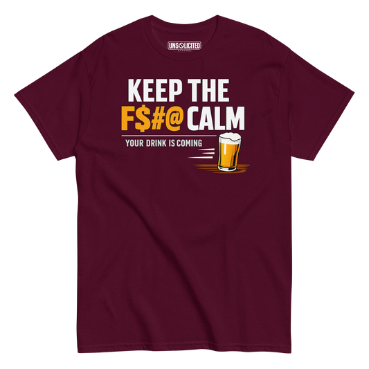 Keep the F$#@ Calm, Your Drink Is Coming Bartender Shirt - Unsolicited Apparel