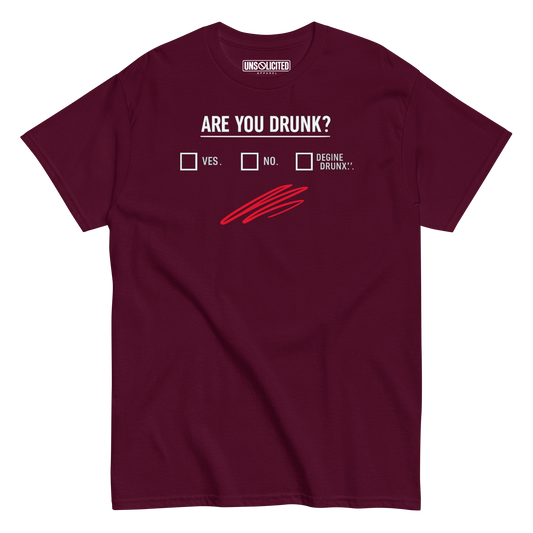 Are You Drunk? Yes, No, Define Drunk Shirt - Unsolicited Apparel