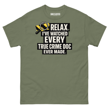 Relax, I've Watched Every True Crime Doc shirt in military green, front view