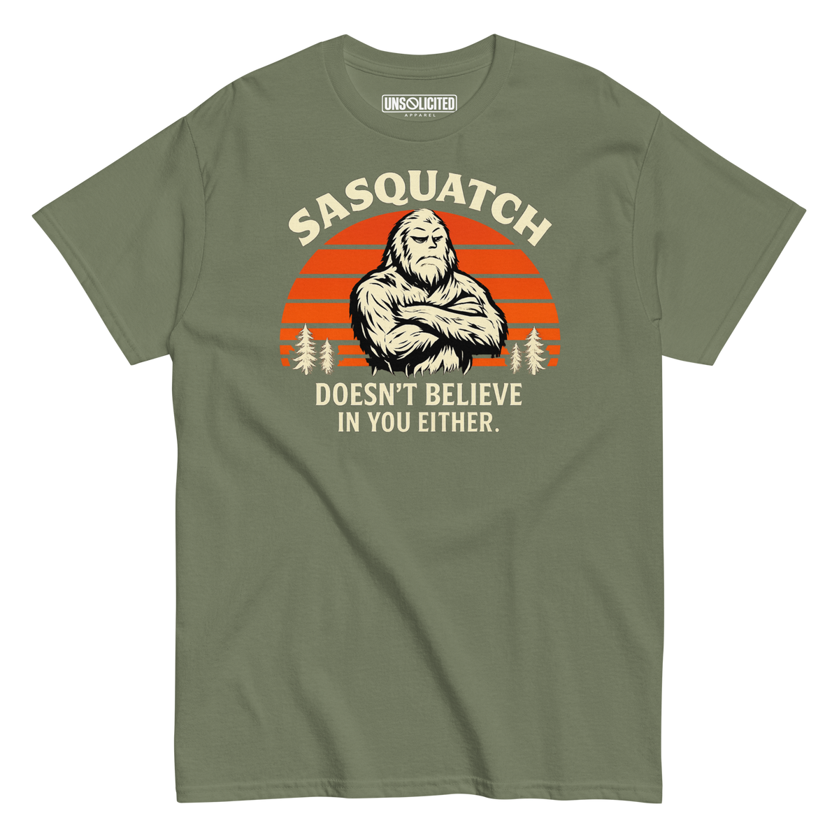 Sasquatch Doesn't Believe in You Either Shirt - Unsolicited Apparel