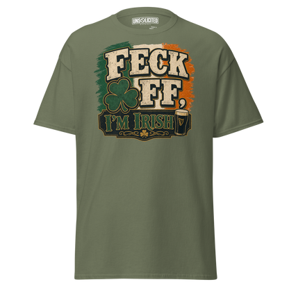 Feck Off, I'm Irish Funny Irish Shirt - Unsolicited Apparel