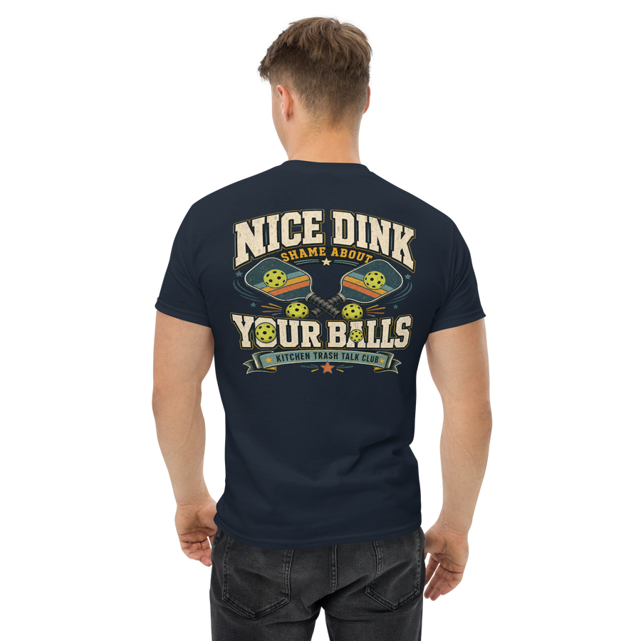 Nice Dink, Shame About Your Balls Pickleball Shirt - Unsolicited Apparel