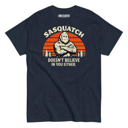 Sasquatch Doesn't Believe in You Either Shirt - Unsolicited Apparel