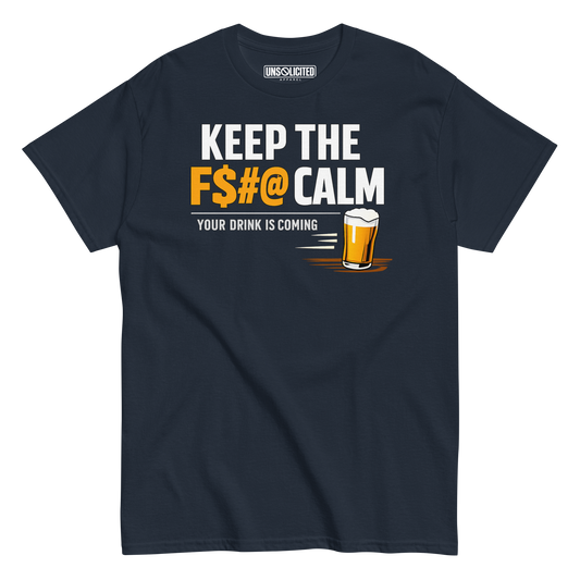 Keep the F$#@ Calm, Your Drink Is Coming Bartender Shirt - Unsolicited Apparel