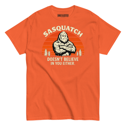 Sasquatch Doesn't Believe in You Either Shirt - Unsolicited Apparel