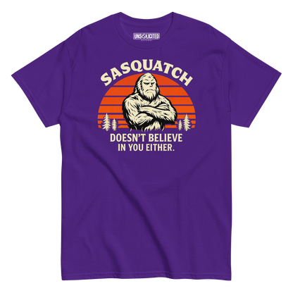 Sasquatch Doesn't Believe in You Either Shirt - Unsolicited Apparel