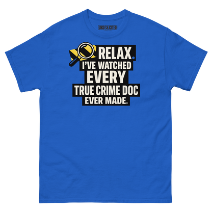 Relax, I've Watched Every True Crime Doc shirt in royal blue, front view