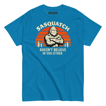 Sasquatch Doesn't Believe in You Either Shirt - Unsolicited Apparel