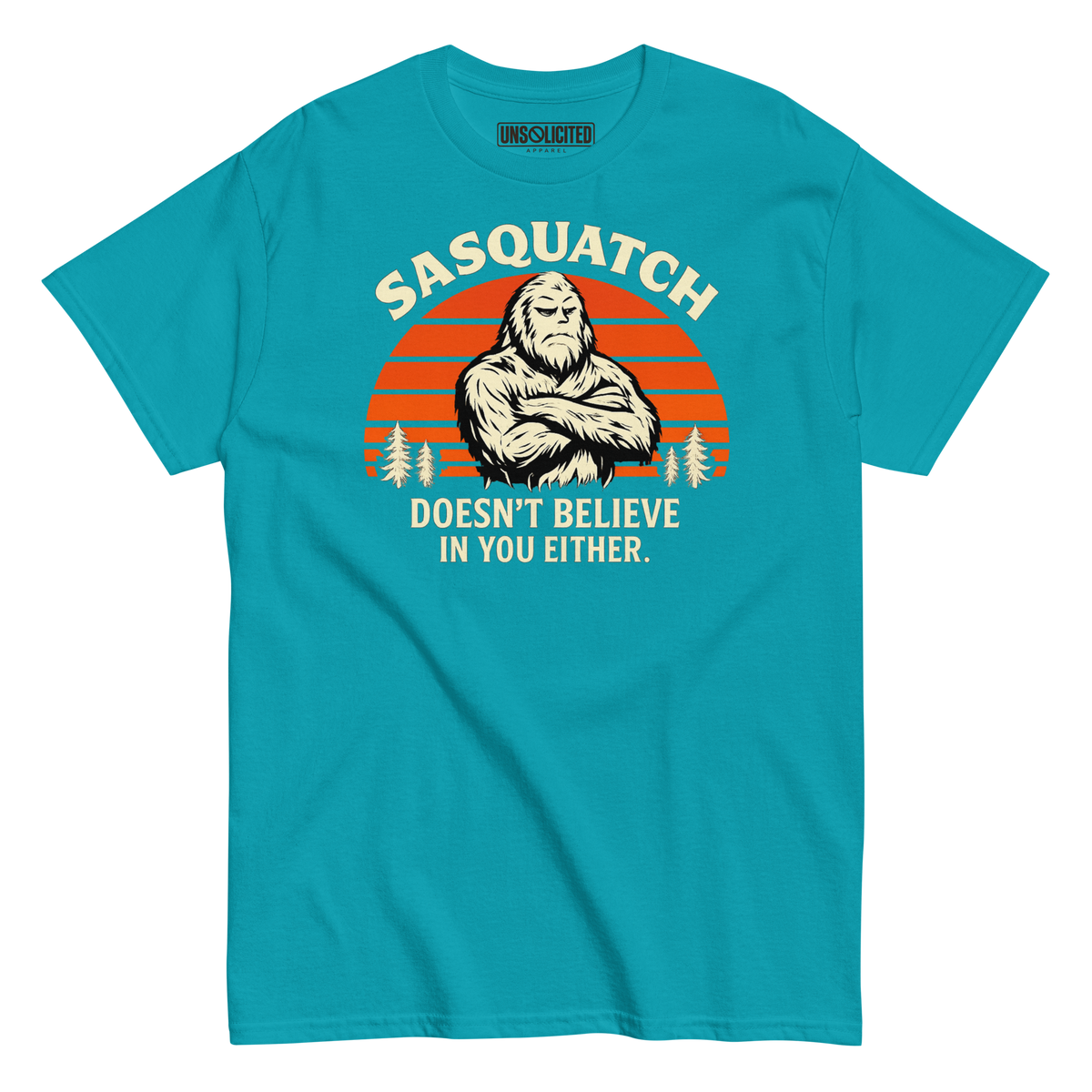 Sasquatch Doesn't Believe in You Either Shirt - Unsolicited Apparel