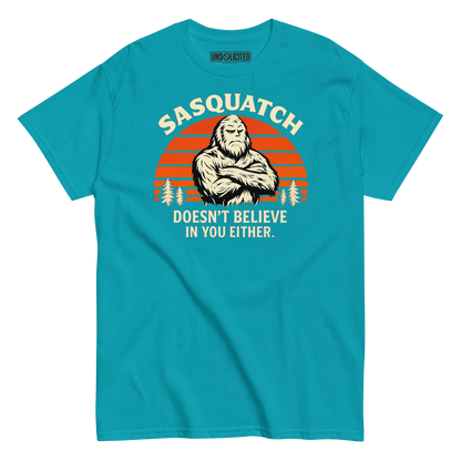 Sasquatch Doesn't Believe in You Either Shirt - Unsolicited Apparel