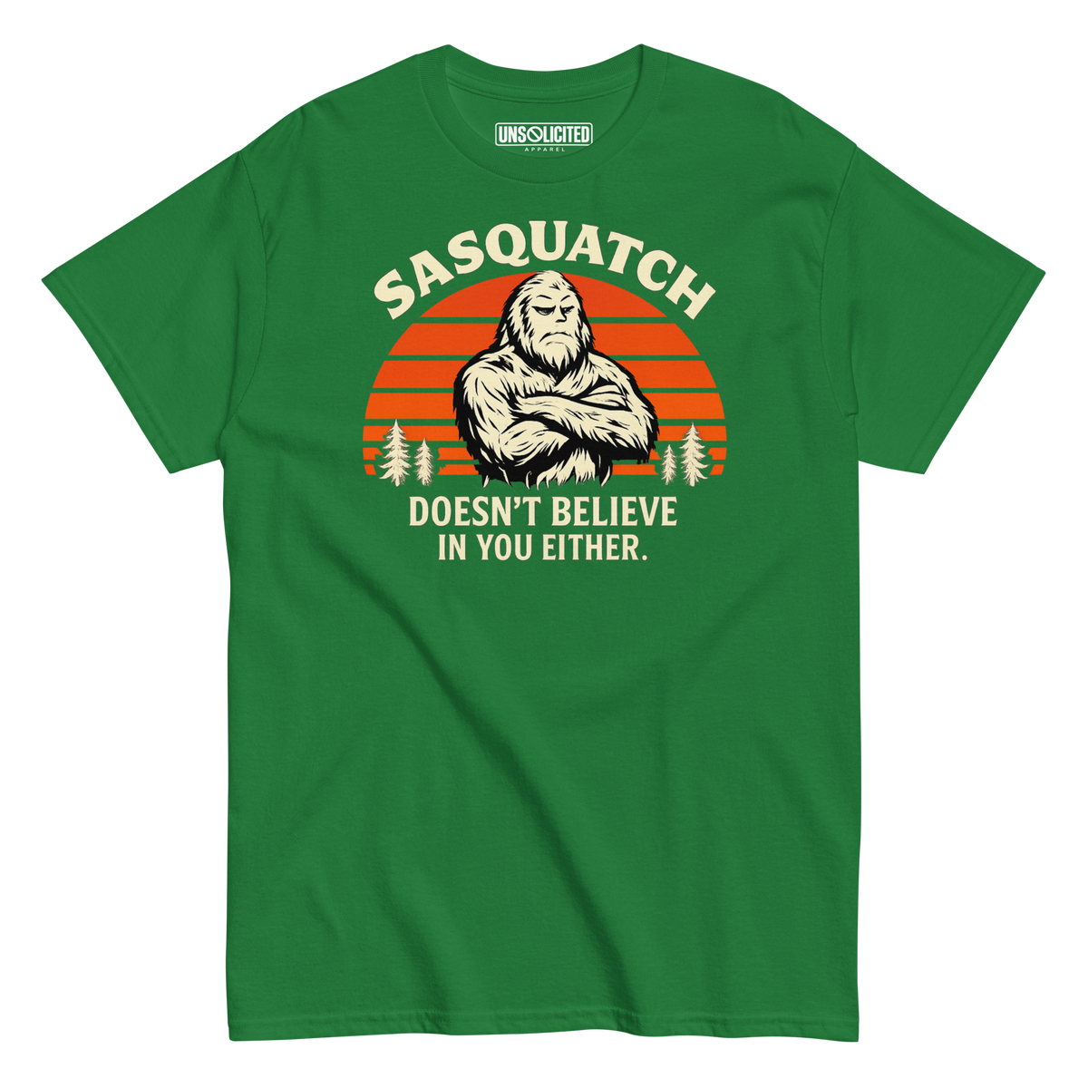 Sasquatch Doesn't Believe in You Either Shirt - Unsolicited Apparel