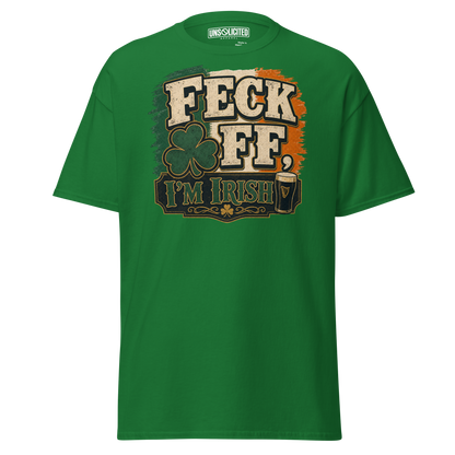 Feck Off, I'm Irish Funny Irish Shirt - Unsolicited Apparel