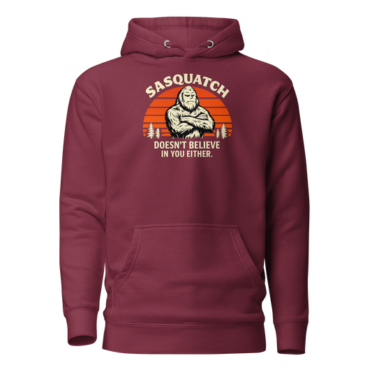 Sasquatch Doesn't Believe in You Either Hoodie - Unsolicited Apparel